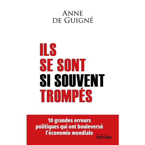 Ils se sont si souvent trompés : 10 grandes erreurs politiques qui ont bouleversé l'économie mondiale