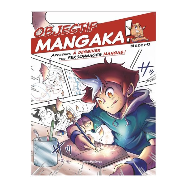 Objectif mangaka ! : apprends à dessiner tes personnages mangas !