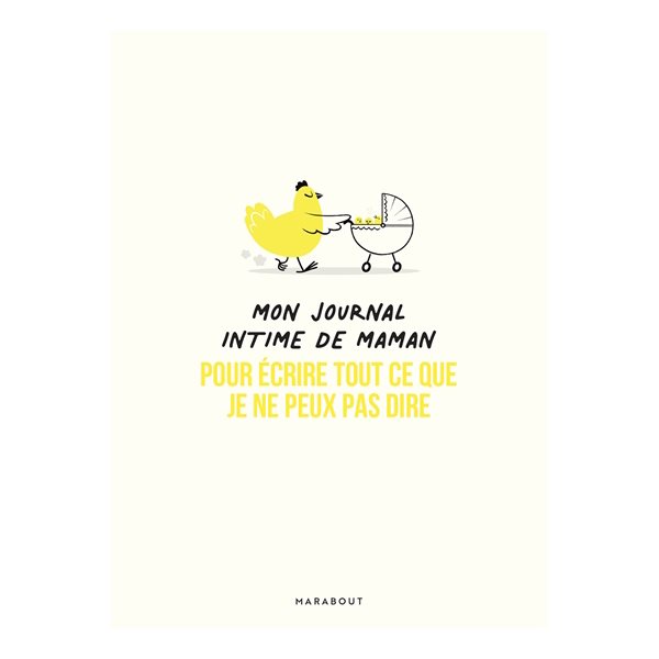 Mon journal intime de maman : pour écrire tout ce que je ne peux pas dire