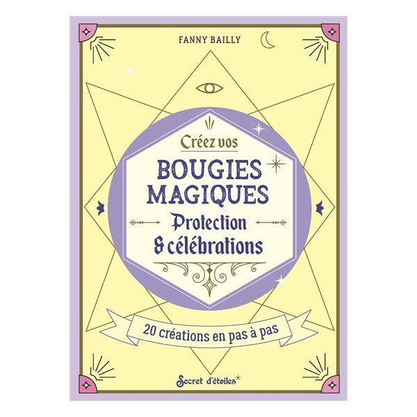 Créez vos bougies magiques : protection & célébrations : 20 créations en pas à pas