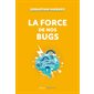 La force de nos bugs