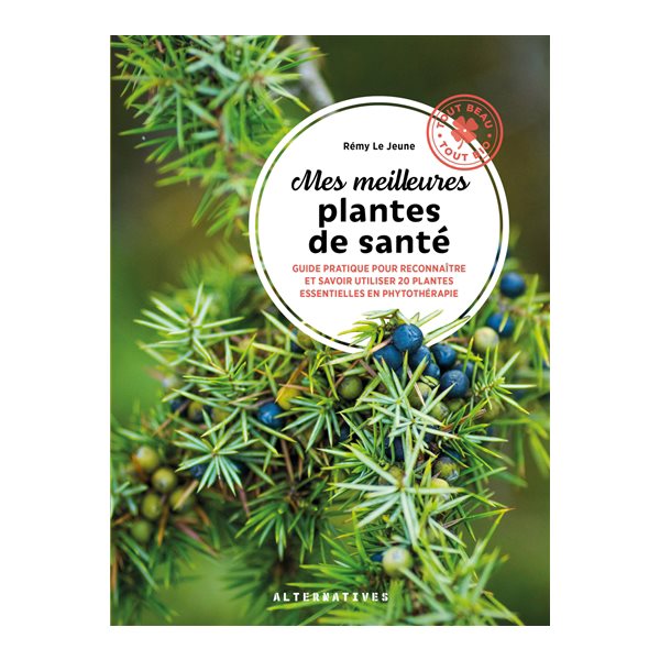 Mes meilleures plantes de santé : guide pratique pour reconnaître et savoir utiliser 20 plantes essentielles en phytothérapie