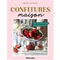 Confitures maison : plus de 90 recettes saison par saison