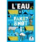 L'eau : fake or not?