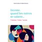 Inceste, quand les mères se taisent... : 7 histoires, 7 mères, 7 secrets