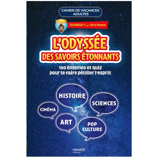 L'odyssée des savoirs étonnants : 110 énigmes et quiz pour te faire pétiller l'esprit : histoire, sciences, cinéma, art, pop culture