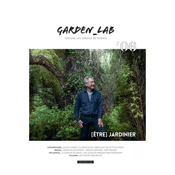 Garden_Lab : explore les jardins de demain, n°6. Etre jardinier : Gilles Clément