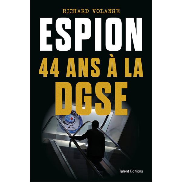 Espion : 44 ans à la DGSE