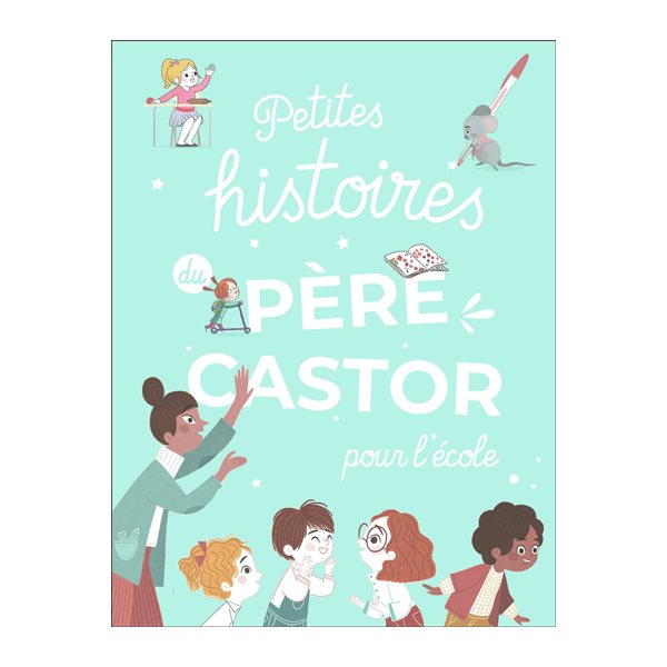 Petites histoires du Père Castor : pour l'école