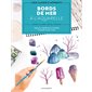 Bords de mer à l'aquarelle : apprenez simplement à peindre 21 motifs en pas-à-pas