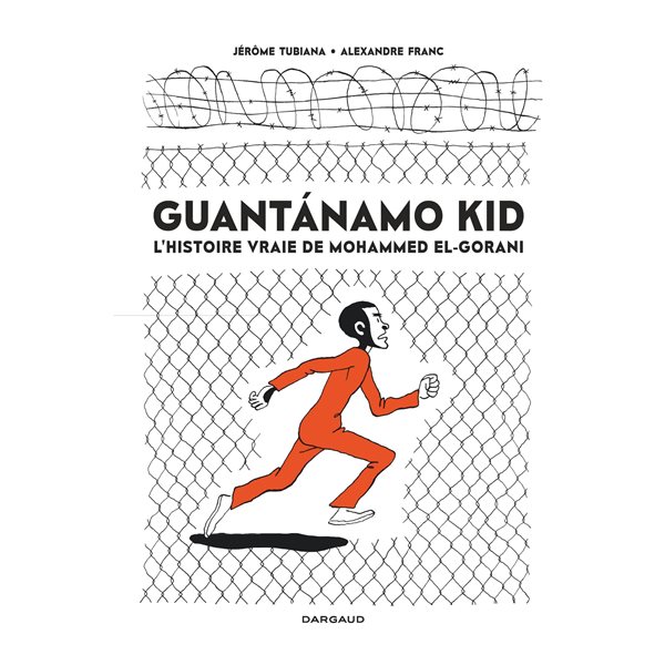 Guantanamo kid : l'histoire vraie de Mohammed El-Gorani : opération d'été poche 2023