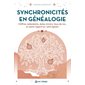 Synchronicités en généalogie : chiffres redondants, dates miroirs, lieux de vie... : un autre regard sur votre lignée !