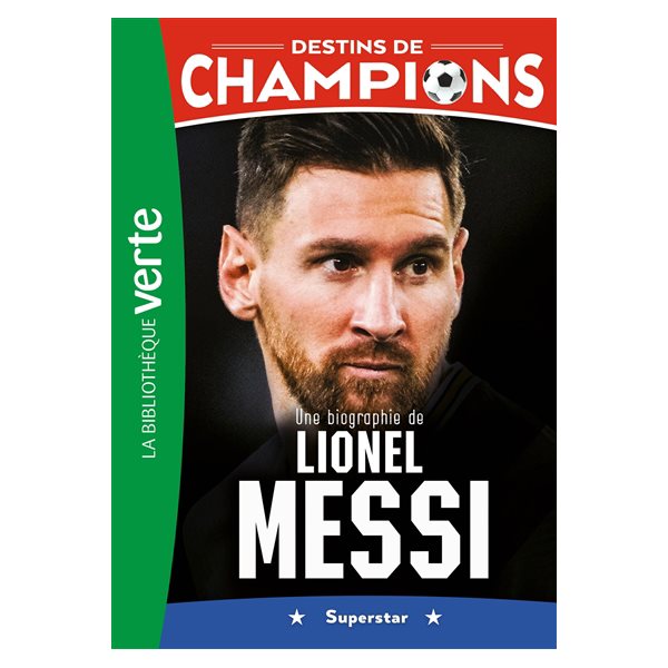 Une biographie de Lionel Messi : superstar, Tome 3, Destins de champions