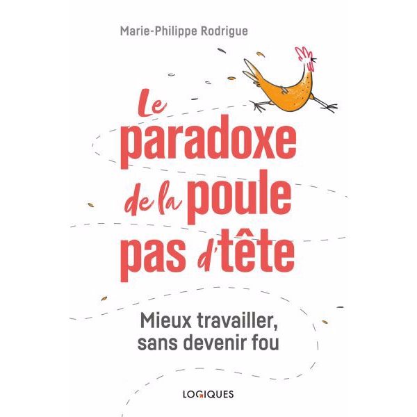 Le paradoxe de la poule pas d'tête : Mieux travailler, sans devenir fou