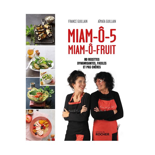 Miam-ô-5, miam-ô-fruit : 80 recettes dynamisantes, faciles et pas chères