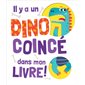 Il y a un dino coincé dans mon livre !