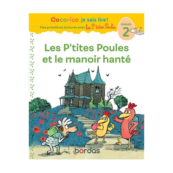 Les p'tites poules et le manoir hanté : niveau 2, Cocorico je sais lire !. Mes premières lectures avec les p'tites poules