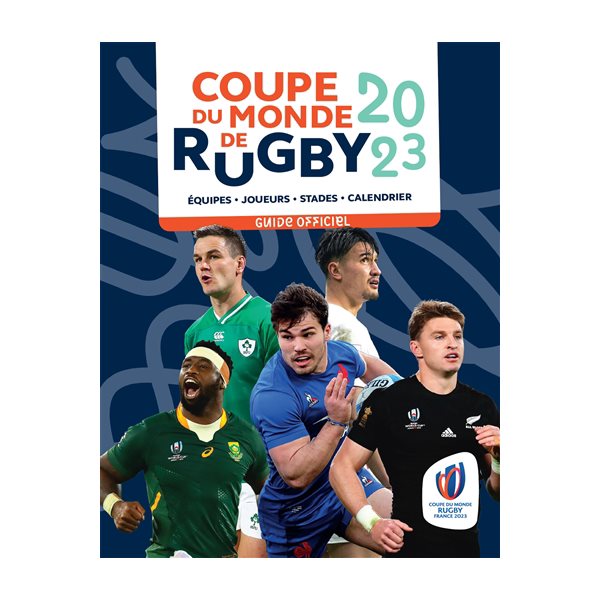 Coupe du monde de rugby 2023 : équipes, joueurs, stades, calendrier : le guide officiel