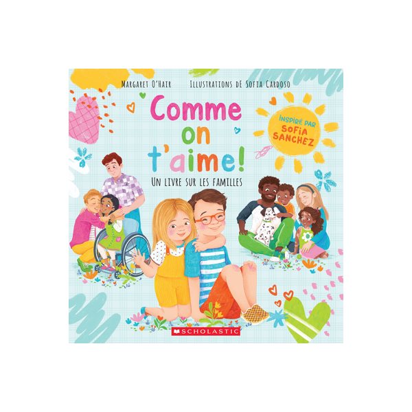 Comme on t’aime! : Un livre sur les familles