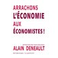 Arrachons l'économie aux économistes ! : entretien par Yahia Belaskri