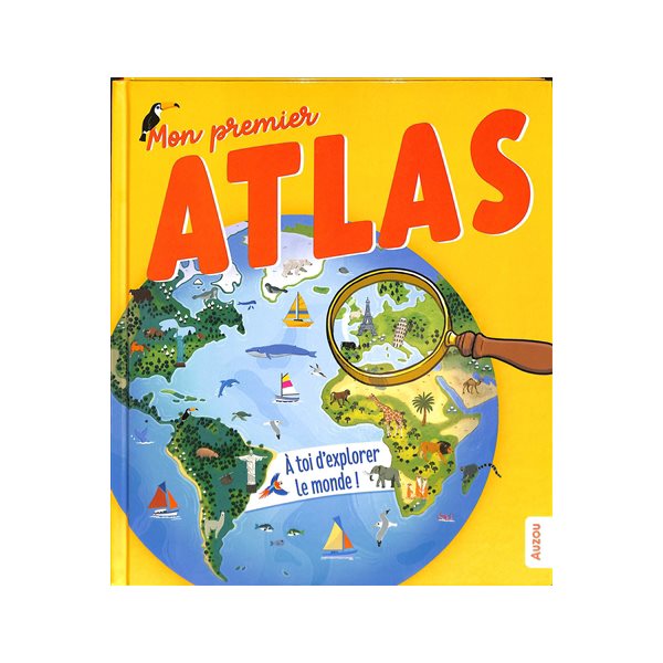 Mon premier atlas : à toi d'explorer le monde !