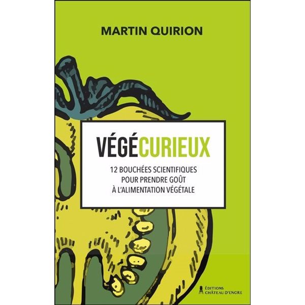 Végécurieux : 12 bouchées scientifiques pour prendre goût à l'alimentation végétale