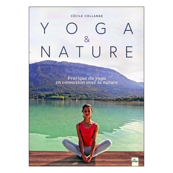 Yoga & nature : pratique du yoga en connexion avec la nature