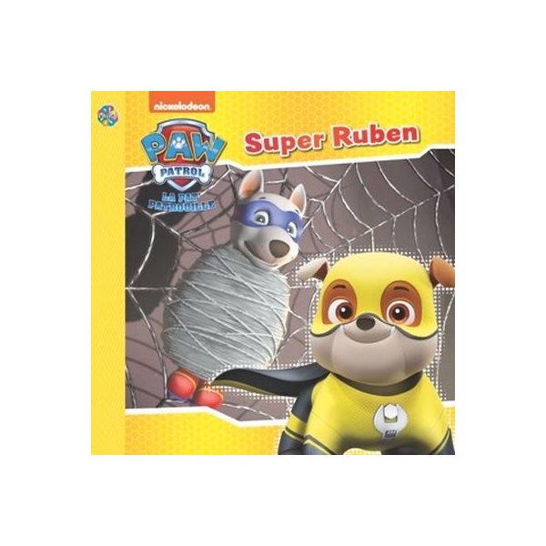 La Pat' Patrouille : super Ruben N. éd.