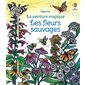 Les fleurs sauvages : La peinture magique