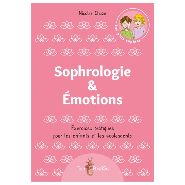 Sophrologie & émotions : exercices pratiques pour les enfants et les adolescents