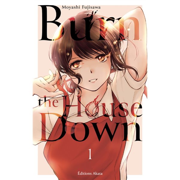 Burn the house down, Vol. 1