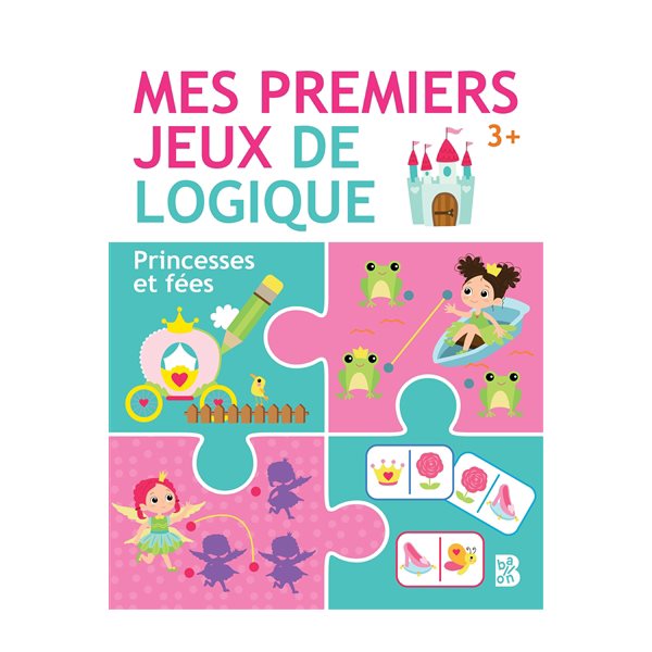 Princesses et fées : mes premiers jeux de logique : 3+