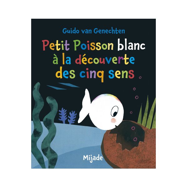 Petit poisson blanc à la découverte des cinq sens