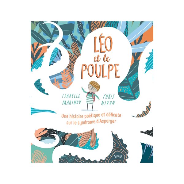 Léo et le poulpe : une histoire poétique et délicate sur le syndrome d'Asperger