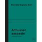 Althusser assassin : la banalité du mâle