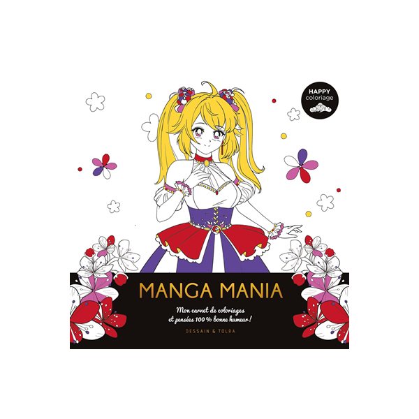 Manga mania : mon carnet de coloriages et pensées 100 % bonne humeur !