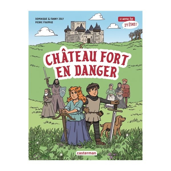 Château fort en danger : Le Moyen Age j'y étais