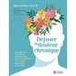 Déjouer la douleur chronique : une approche scientifique révolutionnaire pour reconditionner son cerveau et retrouver le bien-être