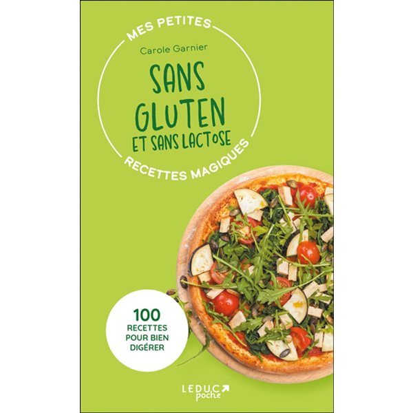 Mes petites recettes magiques sans gluten et sans lactose : 100 recettes pour bien digérer, Mes petites recettes magiques