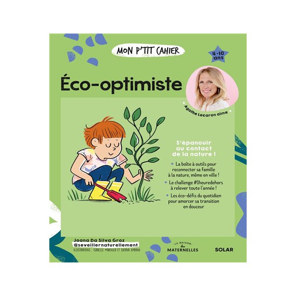 Mon p'tit cahier éco-optimiste : s'épanouir au contact de la nature ! : 4-10 ans