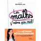 Les maths, même pas mal ! : une méthode révolutionnaire pour comprendre les maths !