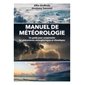 Manuel de météorologie : un guide pour comprendre les phénomènes atmosphériques et climatiques