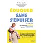 Eduquer sans s'épuiser : les outils pour une éducation positive qui pose des limites