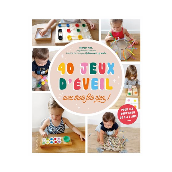 40 jeux d'éveil : avec trois fois rien ! : pour les bout'chou de 0 à 3 ans