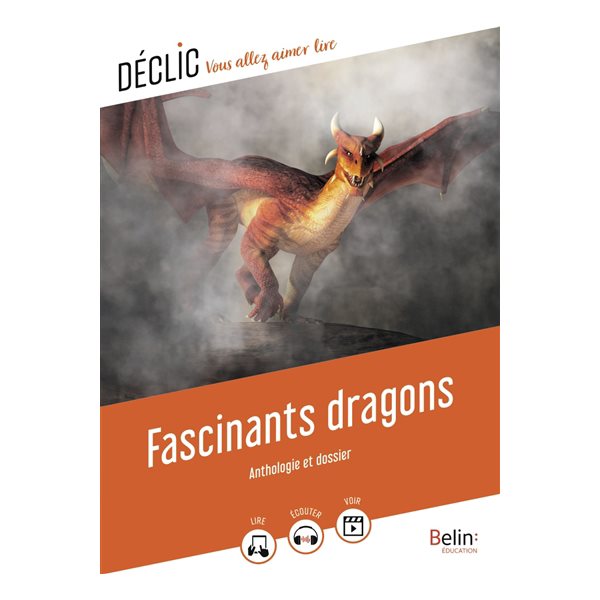 Fascinants dragons : anthologie et dossier, Déclic : vous allez aimer lire