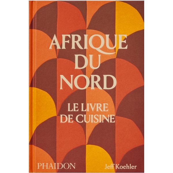 Afrique du Nord : le livre de cuisine