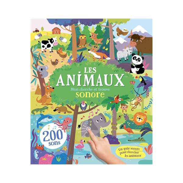 Les animaux : mon cherche et trouve sonore : 200 sons, Mes livres sonores