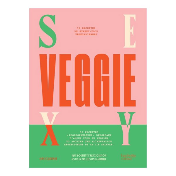 Sexy veggie : 50 recettes de street-food végétariennes + 5 recettes doggy
