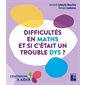 Difficultés en maths, et si c'était un trouble dys ?