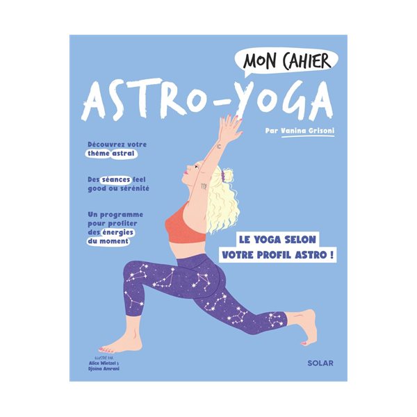 Mon cahier astro-yoga : le yoga selon votre profil astro !